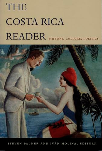The Costa Rica Reader (History, Culture, Politics) by Steven Palmer, Iván Molina, 9780822333722