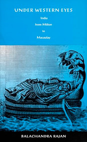 Under Western Eyes (India from Milton to Macaulay) by Balachandra Rajan, 9780822322986