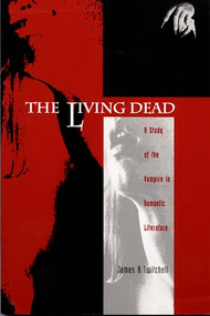 The Living Dead (A Study of the Vampire in Romantic Literature) by James B. Twitchell, 9780822307891