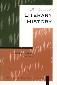 The Uses of Literary History by Marshall Brown, 9780822317142