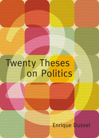 Twenty Theses on Politics by Enrique Dussel, Geo Maher, 9780822343288