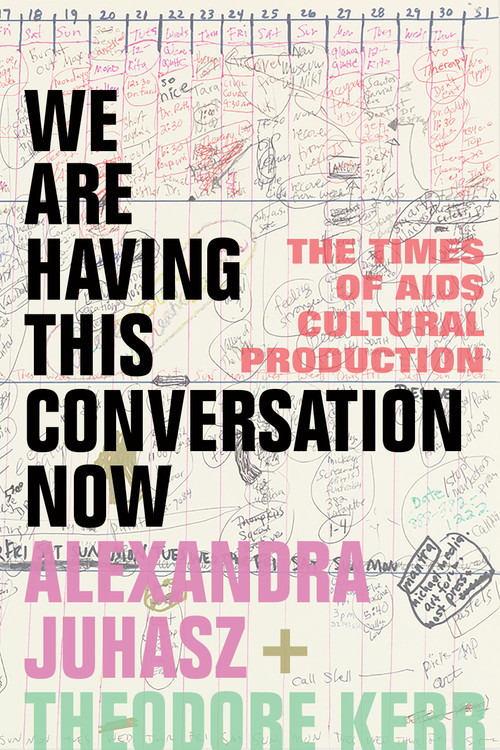 We Are Having This Conversation Now (The Times of AIDS Cultural Production) - 9781478018483 by Alexandra Juhasz, Theodore Kerr, 9781478018483