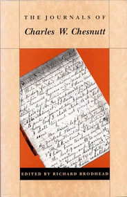 The Journals of Charles W. Chesnutt by Charles W. Chesnutt, Richard H. Brodhead, 9780822314240