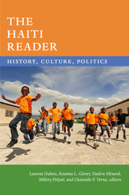 The Haiti Reader (History, Culture, Politics) by Laurent Dubois, Kaiama L. Glover, Nadève Ménard, Millery Polyné, Chantalle F. Verna, 9781478006770