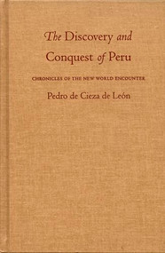 The Discovery and Conquest of Peru by Pedro de Cieza de Leon, Noble David Cook, Alexandra Parma Cook, 9780822321460