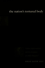 The Nation's Tortured Body (Violence, Representation, and the Formation of a Sikh "Diaspora") by Brian Keith Axel, 9780822326151