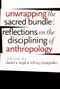 Unwrapping the Sacred Bundle (Reflections on the Disciplining of Anthropology) by Daniel A. Segal, Sylvia J. Yanagisako, 9780822334743