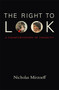The Right to Look (A Counterhistory of Visuality) by Nicholas Mirzoeff, 9780822349181