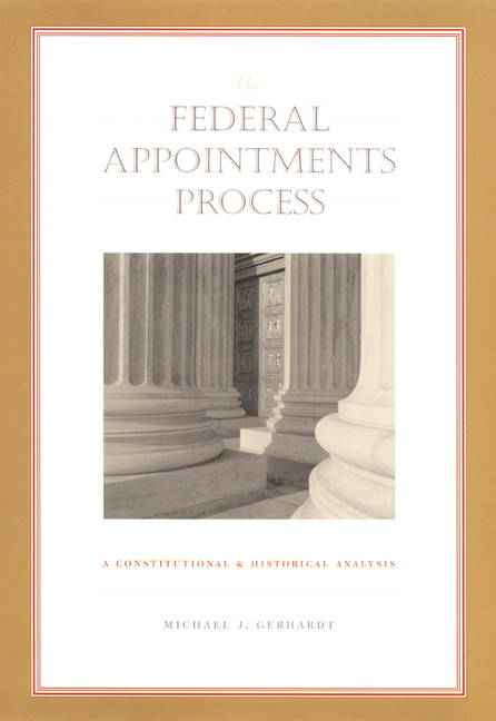 The Federal Appointments Process (A Constitutional and Historical Analysis) by Michael J. Gerhardt, 9780822331995