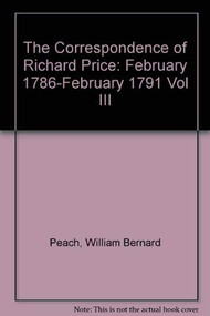 The Correspondence of Richard Price, Volume III (February 1786-February 1791) by William Bernard Peach, 9780822313274