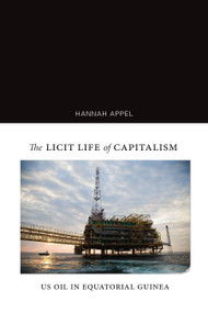 The Licit Life of Capitalism (US Oil in Equatorial Guinea) by Hannah Appel, 9781478003915