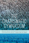 The Charismatic Gymnasium (Breath, Media, and Religious Revivalism in Contemporary Brazil) by Maria José de Abreu, 9781478011347