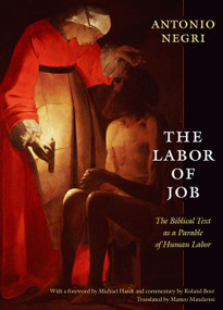 The Labor of Job (The Biblical Text as a Parable of Human Labor) by Antonio Negri, Matteo Mandarini, 9780822346340