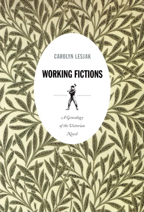 Working Fictions (A Genealogy of the Victorian Novel) by Carolyn Lesjak, 9780822338888