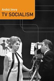 TV Socialism by Anikó Imre, 9780822360995