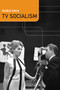 TV Socialism by Anikó Imre, 9780822360995