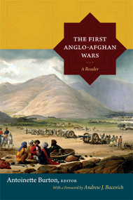 The First Anglo-Afghan Wars (A Reader) by Antoinette Burton, 9780822356622