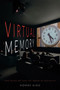 Virtual Memory (Time-Based Art and the Dream of Digitality) by Homay King, 9780822360025