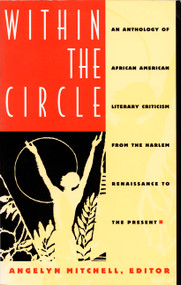 Within the Circle (An Anthology of African American Literary Criticism from the Harlem Renaissance to the Present) by Angelyn Mitchell, 9780822315445