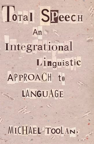 Total Speech (An Integrational Linguistic Approach to Language) by Michael Toolan, 9780822317906