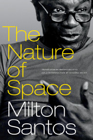 The Nature of Space by Milton Santos, Brenda Baletti, Susanna Hecht, 9781478014409