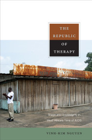 The Republic of Therapy (Triage and Sovereignty in West Africa's Time of AIDS) by Vinh-Kim Nguyen, 9780822348740