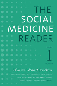 The Social Medicine Reader, Volume I, Third Edition (Ethics and Cultures of Biomedicine) by Jonathan Oberlander, Mara Buchbinder, Larry R. Churchill, Sue E. Estroff, Nancy M. P. King, Barry F. Saunders, Ronald P. Strauss, Rebecca L. Walker, 9781478002819