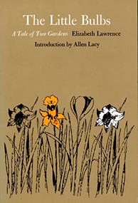 The Little Bulbs (A Tale of Two Gardens) by Elizabeth  Lawrence, 9780822307396