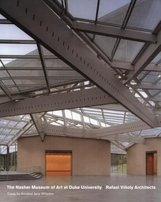 The Nasher Museum of Art at Duke University (Rafael Vinoly Architects) by Kimerly Rorschach, 9780938989240
