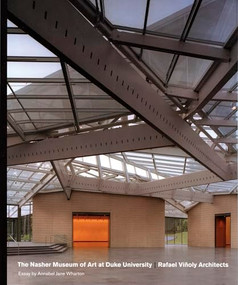 The Nasher Museum of Art at Duke University (Rafael Vinoly Architects) by Kimerly Rorschach, 9780938989240