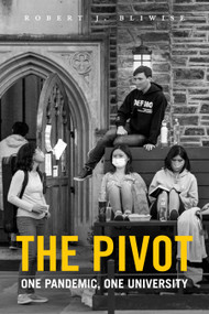 The Pivot (One Pandemic, One University) - 9781478016489 by Robert J. Bliwise, 9781478016489