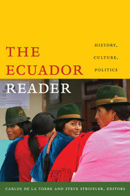 The Ecuador Reader (History, Culture, Politics) by Carlos de la Torre, Steve Striffler, 9780822343745