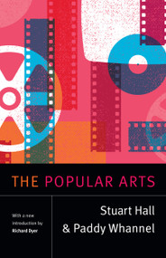 The Popular Arts by Stuart Hall, Paddy Whannel, Richard  Dyer, 9780822349686
