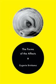 The Forms of the Affects by Eugenie Brinkema, 9780822356561