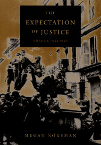 The Expectation of Justice (France, 1944-1946) by Megan Koreman, 9780822323730