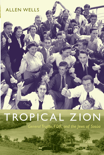 Tropical Zion (General Trujillo, FDR, and the Jews of Sosúa) by Allen Wells, 9780822344070