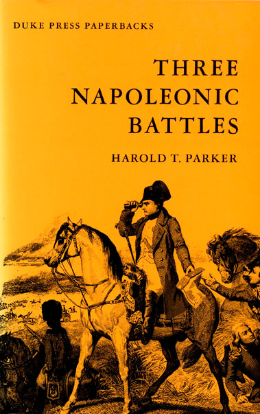 Three Napoleonic Battles by Harold T. Parker, 9780822305477