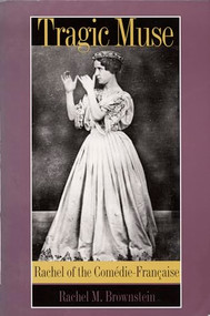 Tragic Muse (Rachel of the Comédie-Française) by Rachel M. Brownstein, 9780822315711