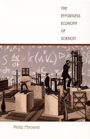 The Effortless Economy of Science? by Philip Mirowski, 9780822333227