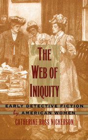 The Web of Iniquity (Early Detective Fiction by American Women) by Catherine  Ross Nickerson, 9780822322719