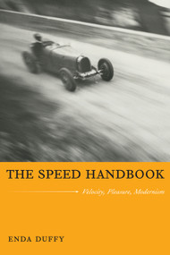 The Speed Handbook (Velocity, Pleasure, Modernism) by Enda Duffy, 9780822344421