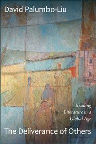 The Deliverance of Others (Reading Literature in a Global Age) by David Palumbo-Liu, 9780822352693