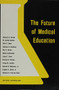 The Future of Medical Education by William G. Anlyan, M. D., 9780822302940