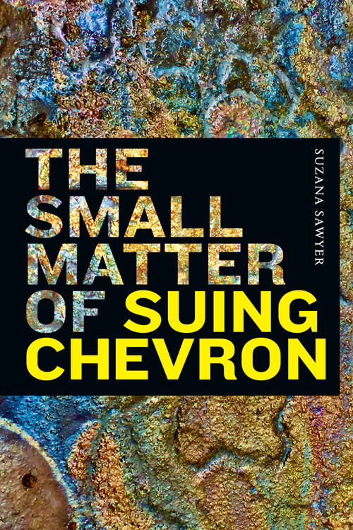 The Small Matter of Suing Chevron by Suzana  Sawyer, 9781478017950