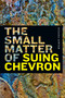 The Small Matter of Suing Chevron by Suzana  Sawyer, 9781478017950