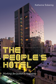 The People's Hotel (Working for Justice in Argentina) by Katherine Sobering, 9781478018261