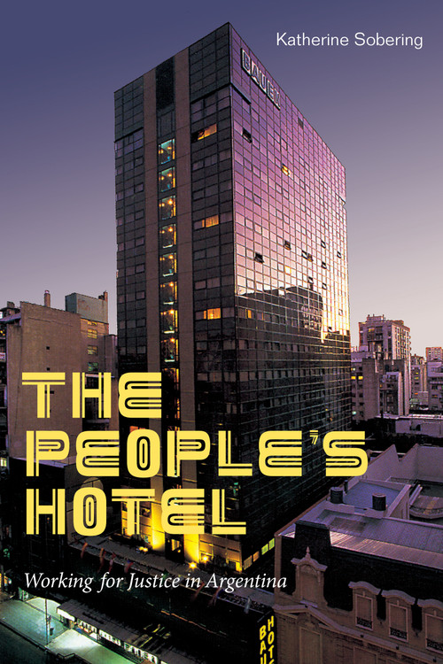 The People's Hotel (Working for Justice in Argentina) - 9781478015635 by Katherine Sobering, 9781478015635