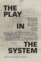 The Play in the System (The Art of Parasitical Resistance) by Anna Watkins Fisher, 9781478009702