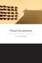Visual Occupations (Violence and Visibility in a Conflict Zone) by Gil Z. Hochberg, 9780822358879