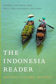 The Indonesia Reader (History, Culture, Politics) by Tineke Hellwig, Eric Tagliacozzo, 9780822344247